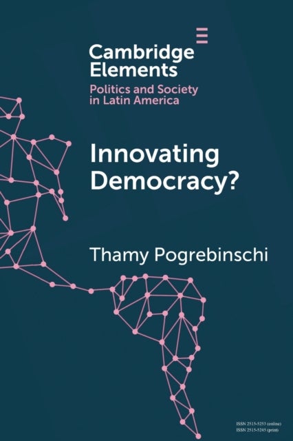 Innovating Democracy? - The Means and Ends of Citizen Participation in Latin America