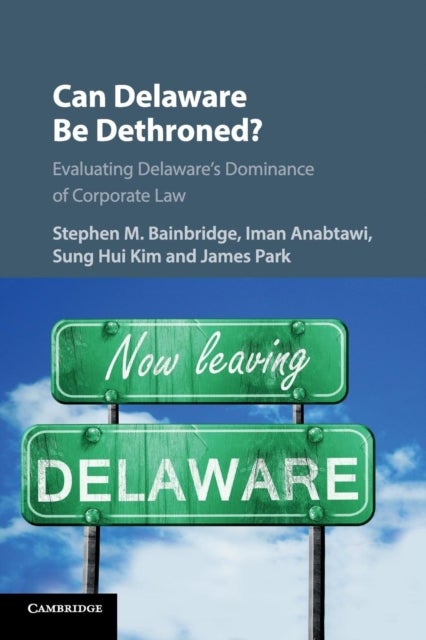 Can Delaware Be Dethroned? - Evaluating Delaware's Dominance of Corporate Law