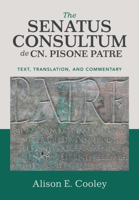 The Senatus Consultum de Cn. Pisone Patre - Text, Translation, and Commentary