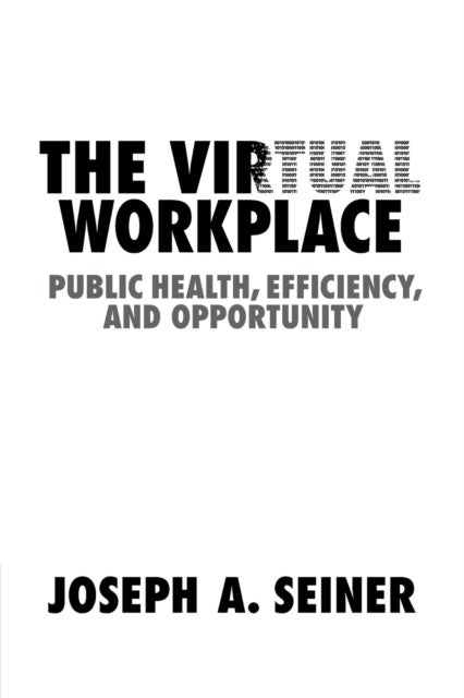 The Virtual Workplace - Public Health, Efficiency, and Opportunity