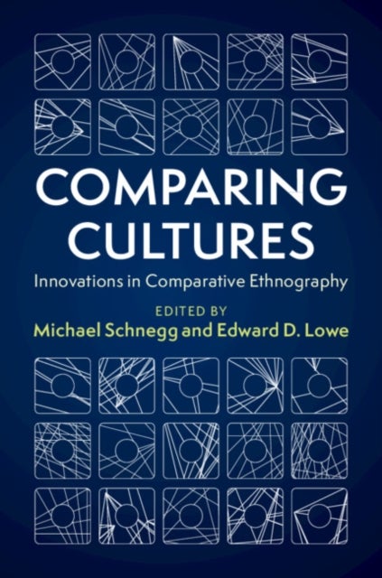Comparing Cultures - Innovations in Comparative Ethnography