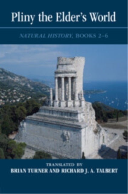 Pliny the Elder's World - Natural History, Books 2-6