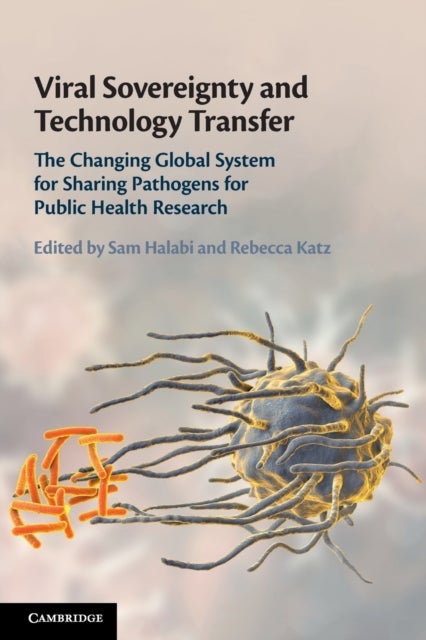 Viral Sovereignty and Technology Transfer - The Changing Global System for Sharing Pathogens for Public Health Research