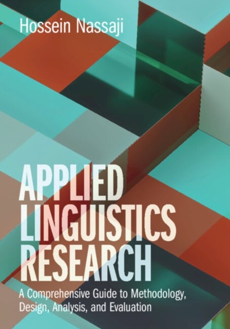 Applied Linguistics Research - A Comprehensive Guide to Methodology, Design, Analysis, and Evaluation