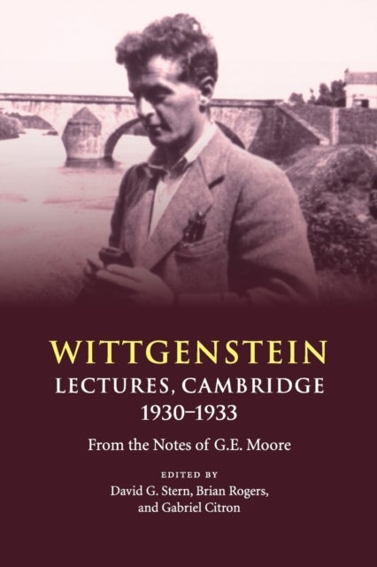 Wittgenstein: Lectures, Cambridge 1930?1933 - From the Notes of G. E. Moore