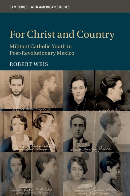 For Christ and Country - Militant Catholic Youth in Post-Revolutionary Mexico