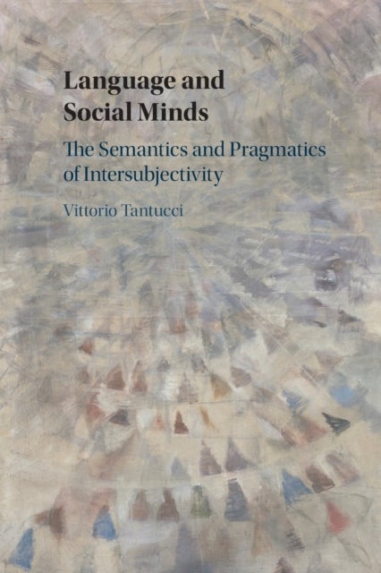Language and Social Minds - The Semantics and Pragmatics of Intersubjectivity