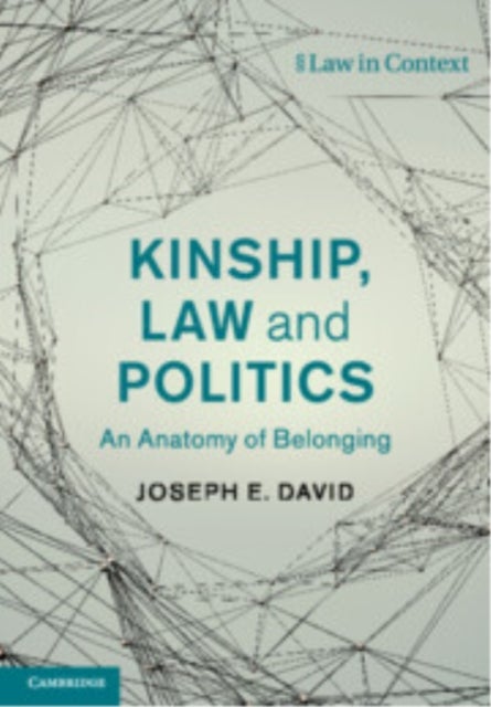 Kinship, Law and Politics - An Anatomy of Belonging