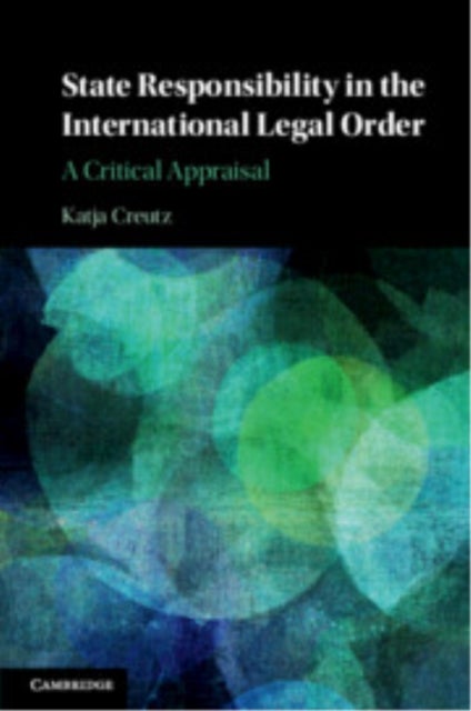 State Responsibility in the International Legal Order - A Critical Appraisal