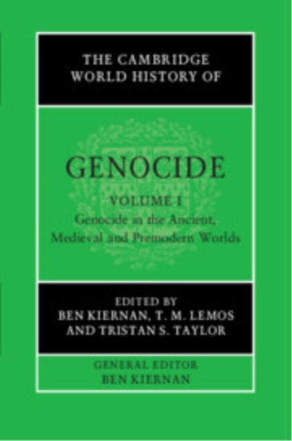 The Cambridge World History of Genocide: Volume 1, Genocide in the Ancient, Medieval and Premodern Worlds