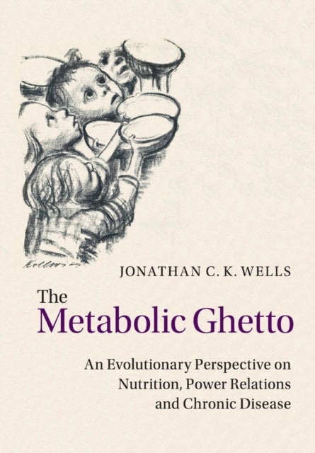 The Metabolic Ghetto - An Evolutionary Perspective on Nutrition, Power Relations and Chronic Disease
