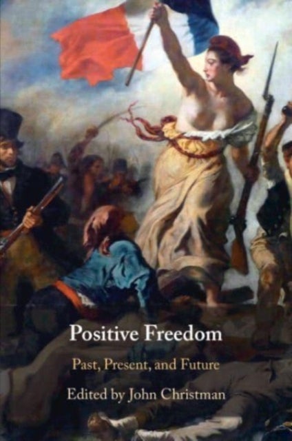 Positive Freedom - Past, Present, and Future