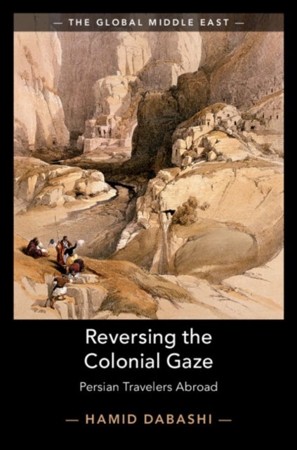 Reversing the Colonial Gaze - Persian Travelers Abroad