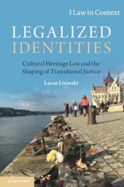 Legalized Identities - Cultural Heritage Law and the Shaping of Transitional Justice