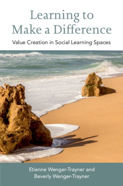 Learning to Make a Difference - Value Creation in Social Learning Spaces