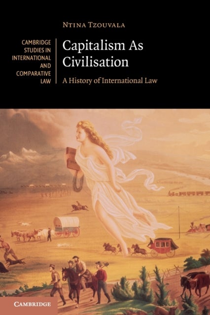 Capitalism As Civilisation - A History of International Law