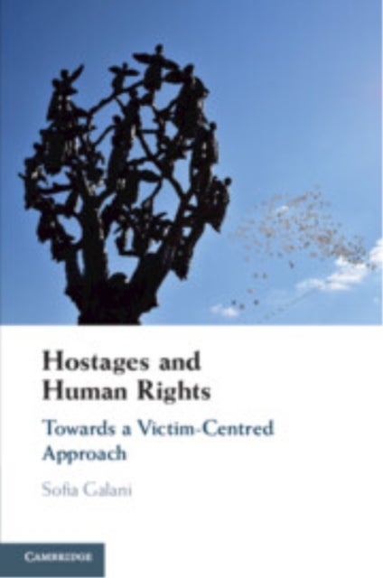 Hostages and Human Rights - Towards a Victim-Centred Approach