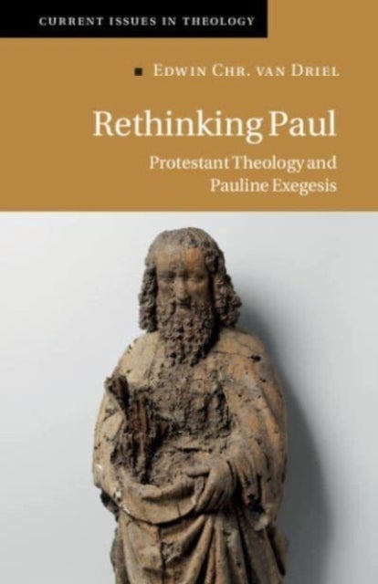 Rethinking Paul - Protestant Theology and Pauline Exegesis