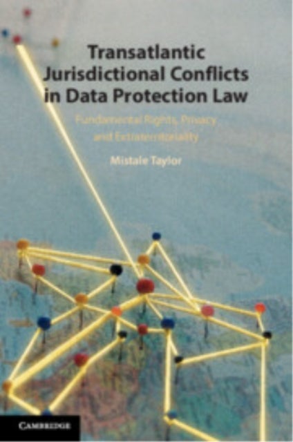 Transatlantic Jurisdictional Conflicts in Data Protection Law - Fundamental Rights, Privacy and Extraterritoriality