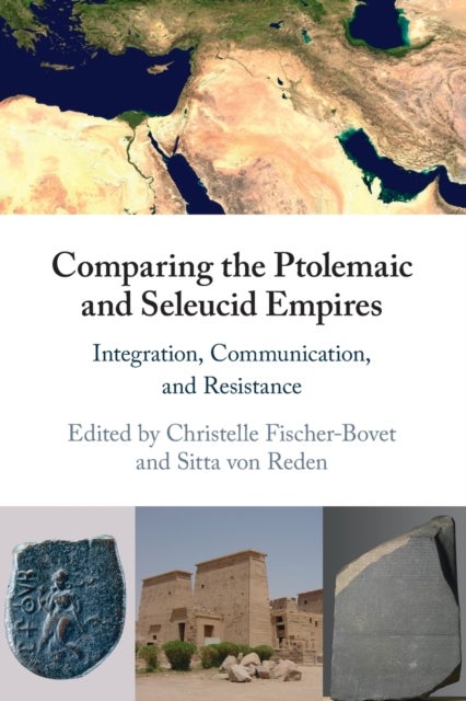 Comparing the Ptolemaic and Seleucid Empires - Integration, Communication, and Resistance
