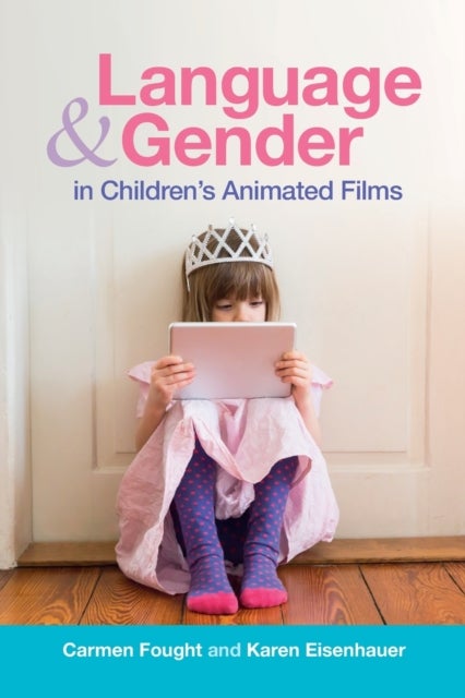 Language and Gender in Children's Animated Films - Exploring Disney and Pixar