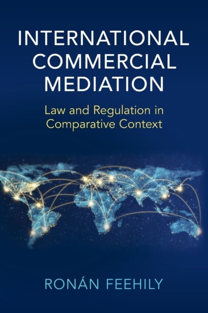 International Commercial Mediation - Law and Regulation in Comparative Context