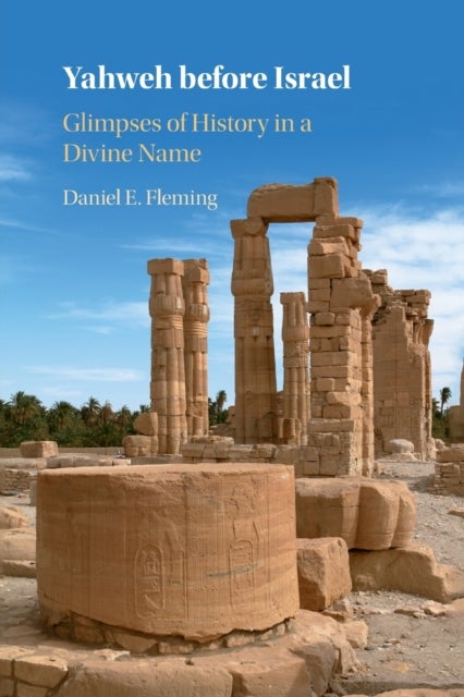 Yahweh before Israel - Glimpses of History in a Divine Name