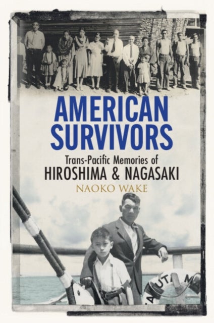 American Survivors - Trans-Pacific Memories of Hiroshima and Nagasaki