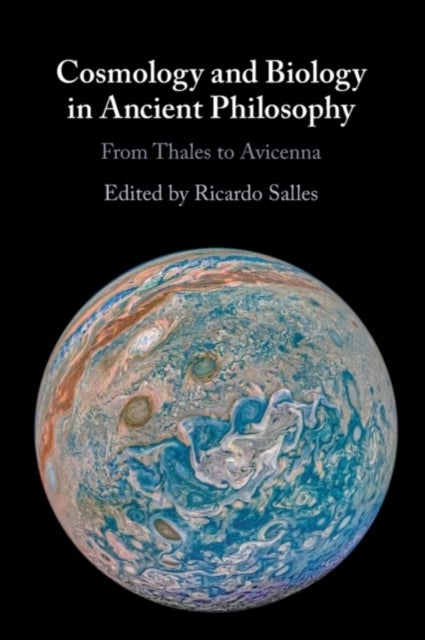 Cosmology and Biology in Ancient Philosophy - From Thales to Avicenna