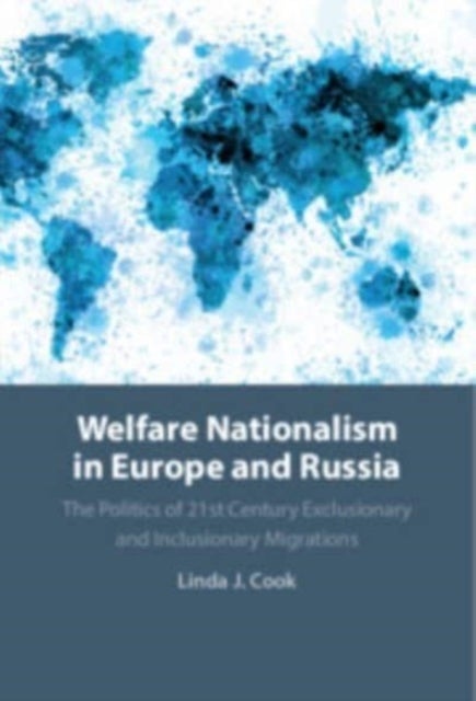 Welfare Nationalism in Europe and Russia - The Politics of 21st Century Exclusionary and Inclusionary Migrations