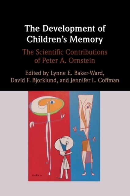 The Development of Children's Memory - The Scientific Contributions of Peter A. Ornstein