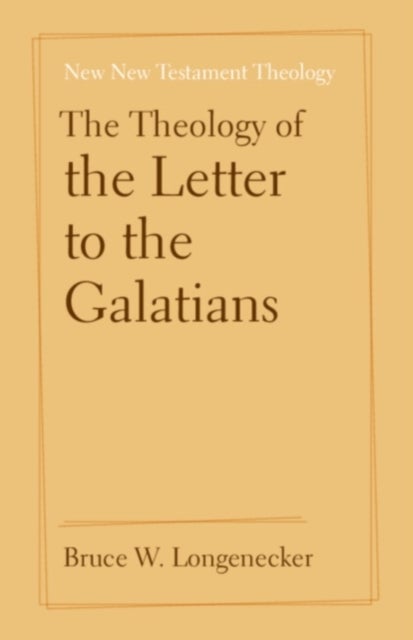 The Theology of the Letter to the Galatians