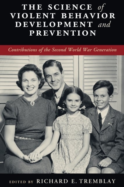The Science of Violent Behavior Development and Prevention - Contributions of the Second World War Generation