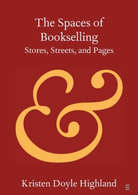 The Spaces of Bookselling - Stores, Streets, and Pages