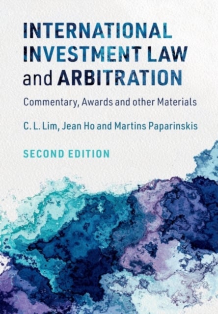 International Investment Law and Arbitration - Commentary, Awards and other Materials