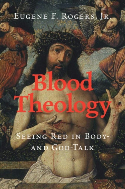 Blood Theology - Seeing Red in Body- and God-Talk