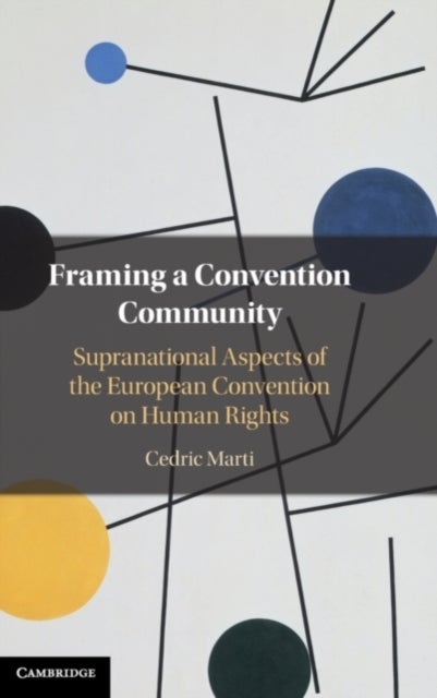 Framing a Convention Community - Supranational Aspects of the European Convention on Human Rights