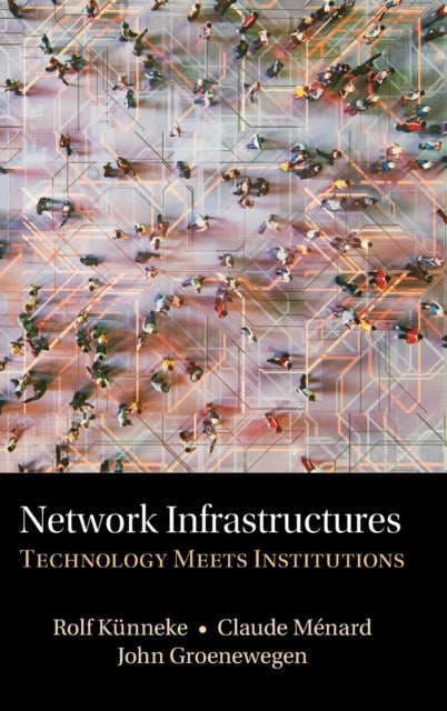 Network Infrastructures - Technology meets Institutions