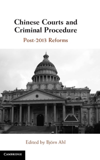 Chinese Courts and Criminal Procedure - Post-2013 Reforms