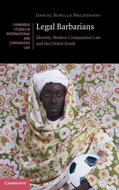 Legal Barbarians - Identity, Modern Comparative Law and the Global South
