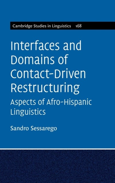 Interfaces and Domains of Contact-Driven Restructuring: Volume 168 - Aspects of Afro-Hispanic Linguistics
