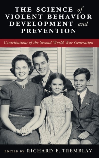 The Science of Violent Behavior Development and Prevention - Contributions of the Second World War Generation