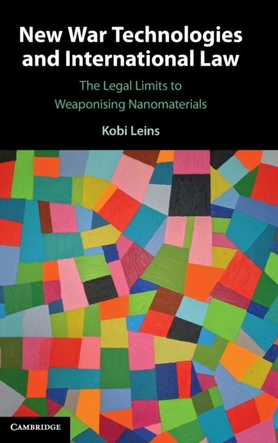New War Technologies and International Law - The Legal Limits to Weaponising Nanomaterials