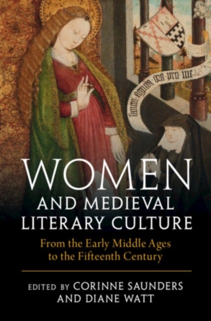 Women and Medieval Literary Culture - From the Early Middle Ages to the Fifteenth Century