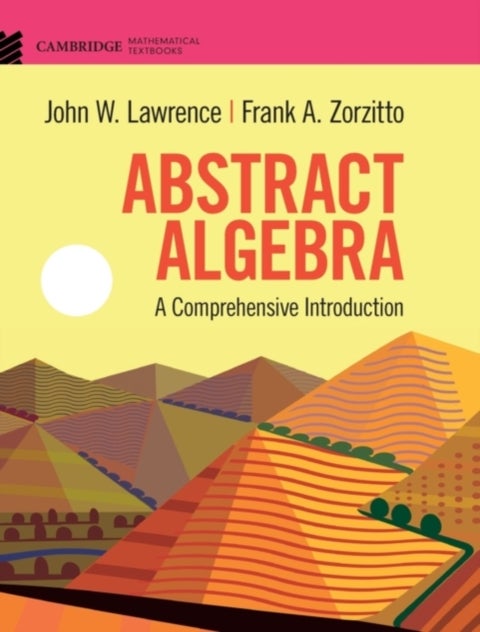 Abstract Algebra - A Comprehensive Introduction