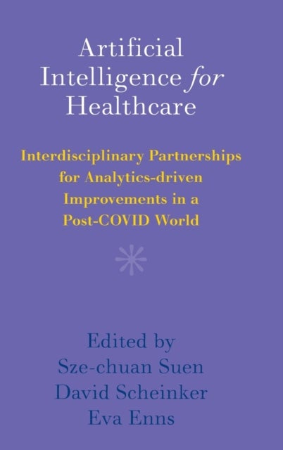 Artificial Intelligence for Healthcare - Interdisciplinary Partnerships for Analytics-driven Improvements in a Post-COVID World