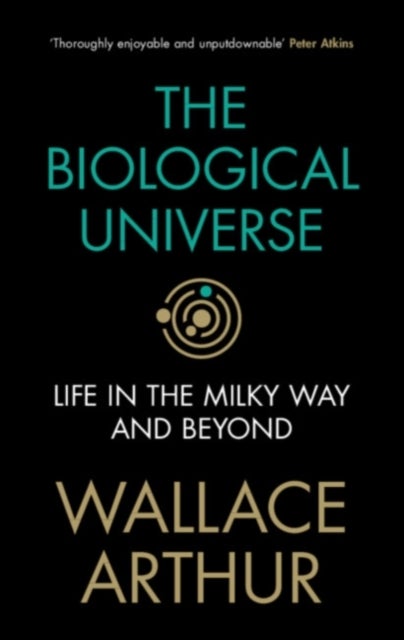 The Biological Universe - Life in the Milky Way and Beyond