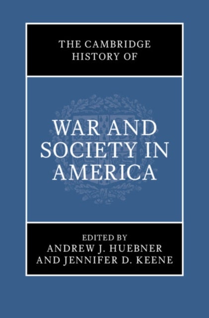 The Cambridge History of War and Society in America