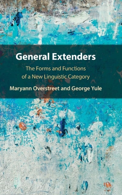 General Extenders - The Forms and Functions of a New Linguistic Category