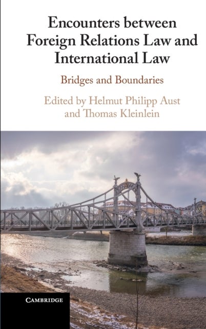 Encounters between Foreign Relations Law and International Law - Bridges and Boundaries